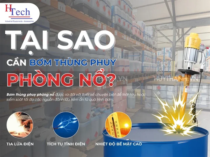 Hướng Dẫn Kỹ Thuật Chi Tiết Về Bơm Thùng Phuy Phòng Nổ 3 tại sao cần dùng Bơm thùng phuy phòng nổ