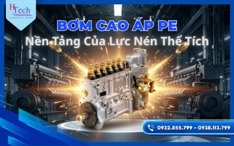 Bơm Cao Áp PE Là Gì? Nền Tảng Của Lực Nén Thể Tích