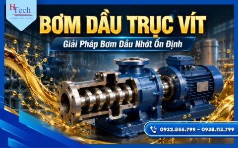 Bơm Dầu Trục Vít: Giải Pháp Bơm Dầu Nhớt Ổn Định Cho Sản Xuất Công Nghiệp
